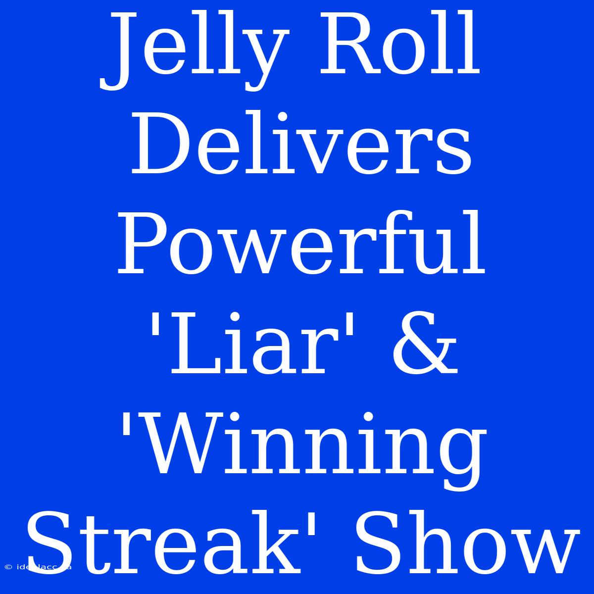 Jelly Roll Delivers Powerful 'Liar' & 'Winning Streak' Show