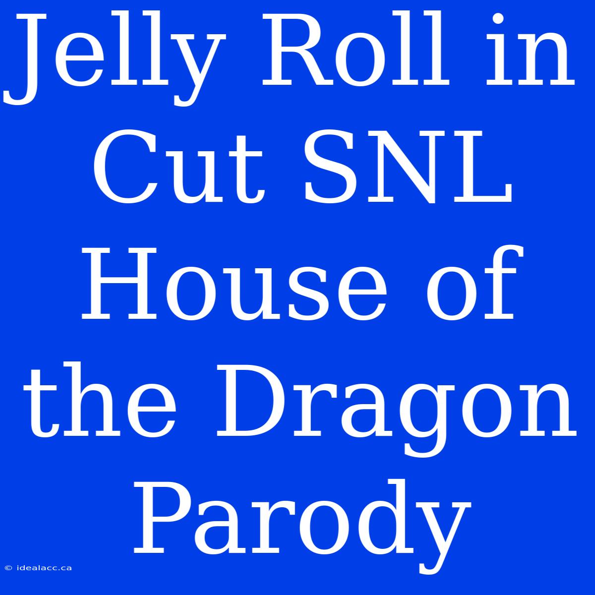 Jelly Roll In Cut SNL House Of The Dragon Parody 