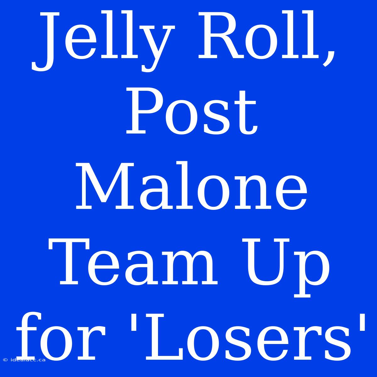 Jelly Roll, Post Malone Team Up For 'Losers'