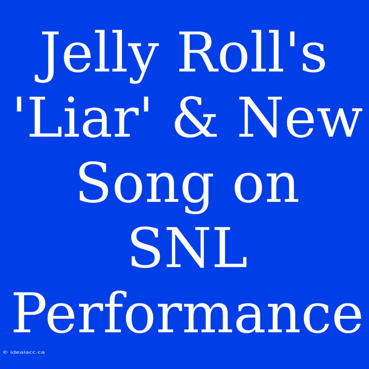 Jelly Roll's 'Liar' & New Song On SNL Performance