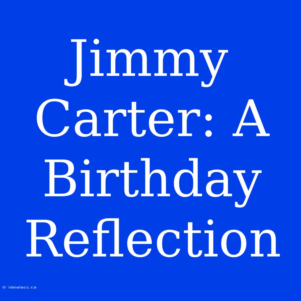 Jimmy Carter: A Birthday Reflection