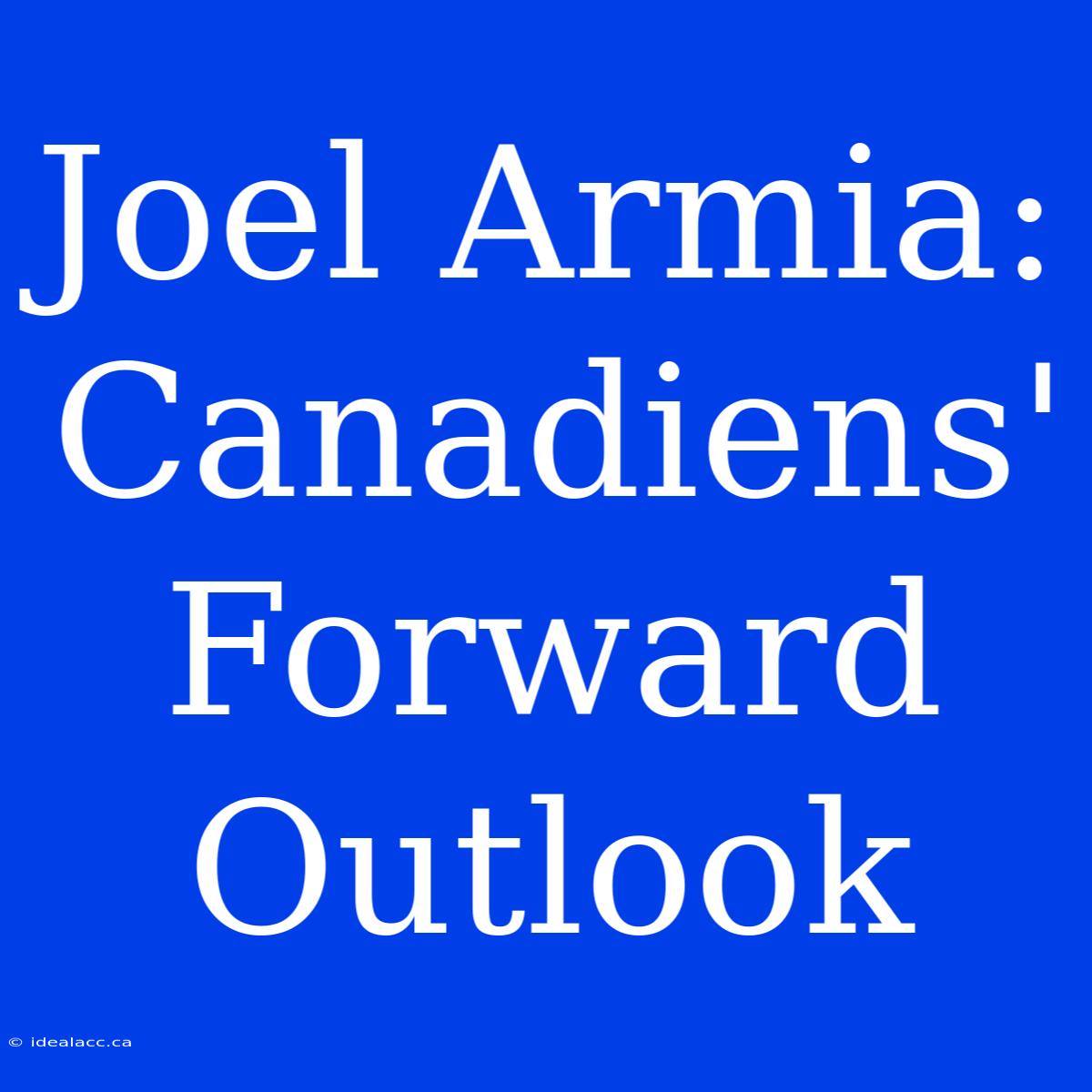 Joel Armia: Canadiens' Forward Outlook