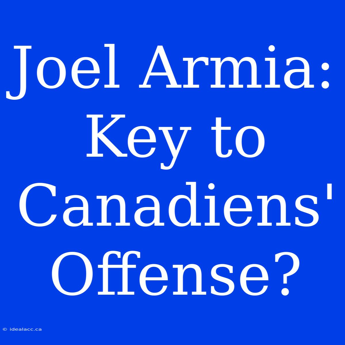 Joel Armia: Key To Canadiens' Offense? 