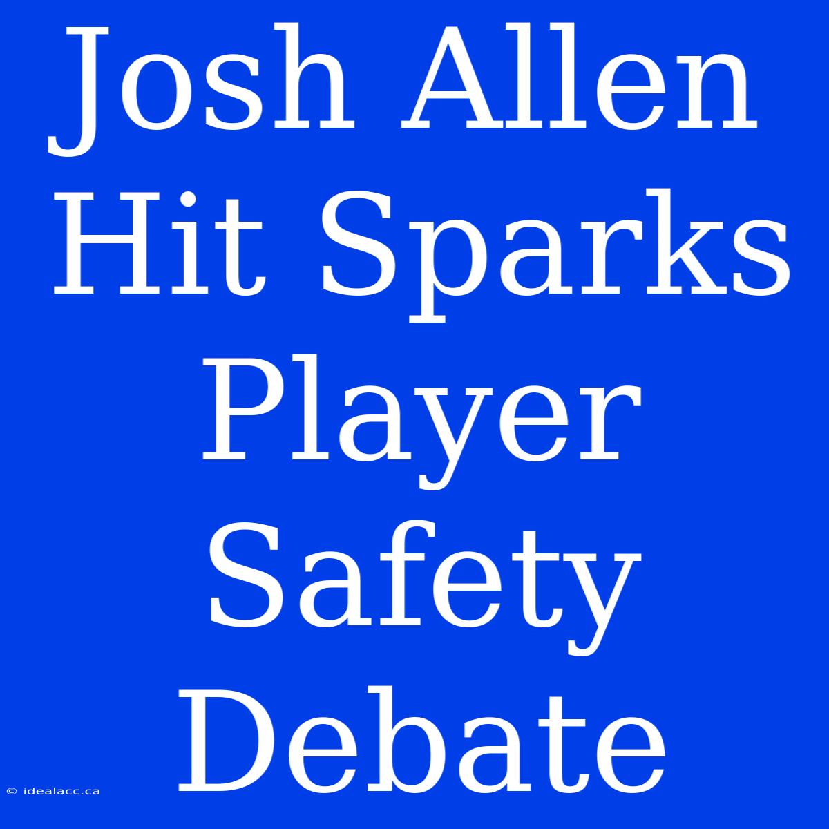 Josh Allen Hit Sparks Player Safety Debate