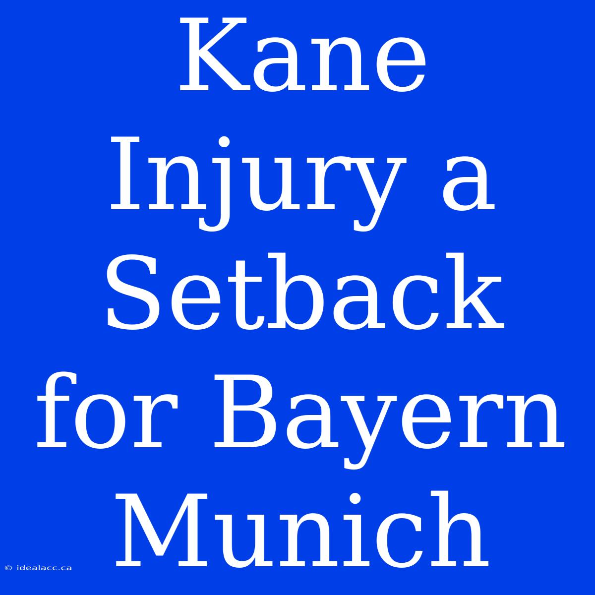 Kane Injury A Setback For Bayern Munich