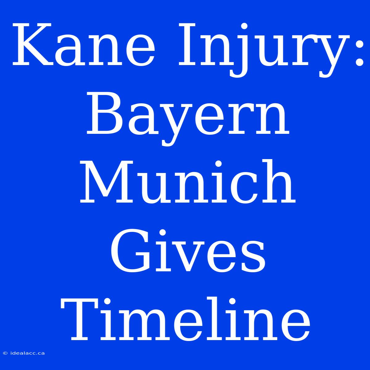 Kane Injury: Bayern Munich Gives Timeline