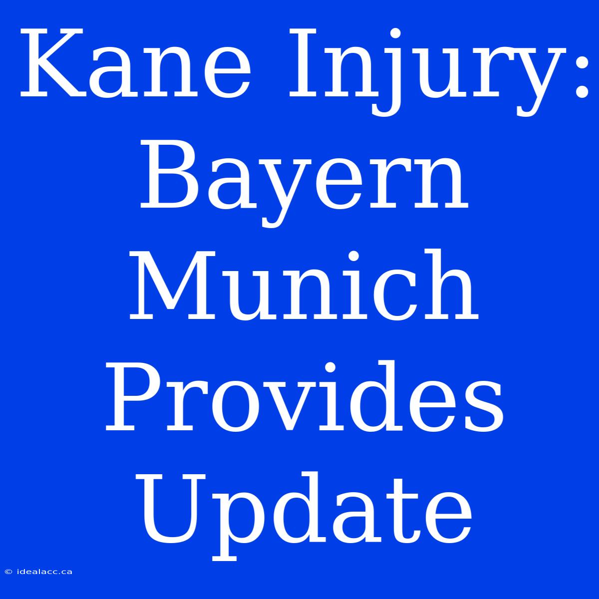 Kane Injury: Bayern Munich Provides Update