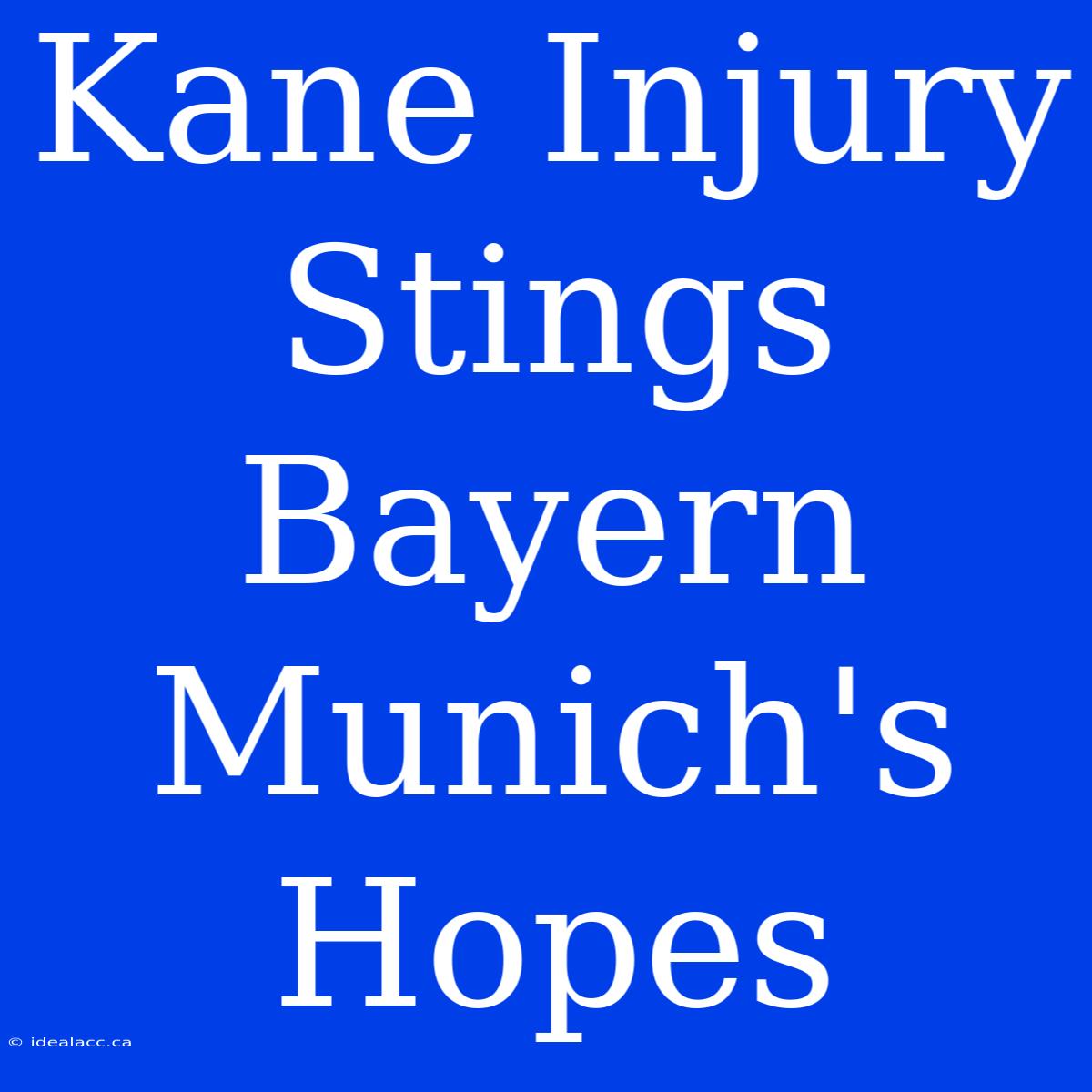 Kane Injury Stings Bayern Munich's Hopes