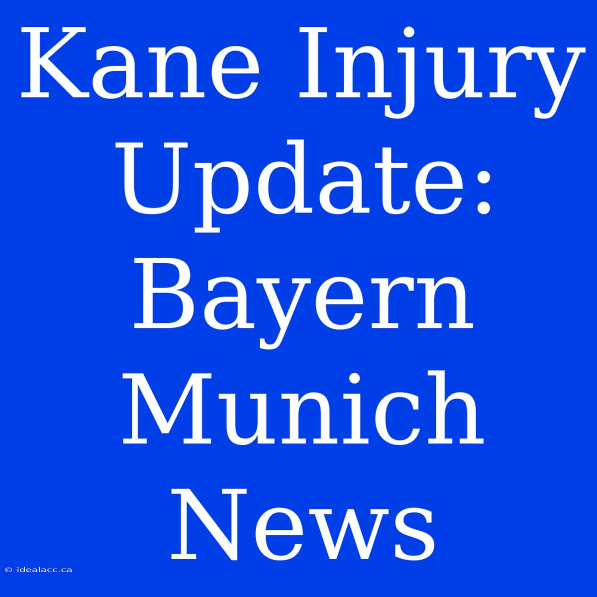 Kane Injury Update: Bayern Munich News