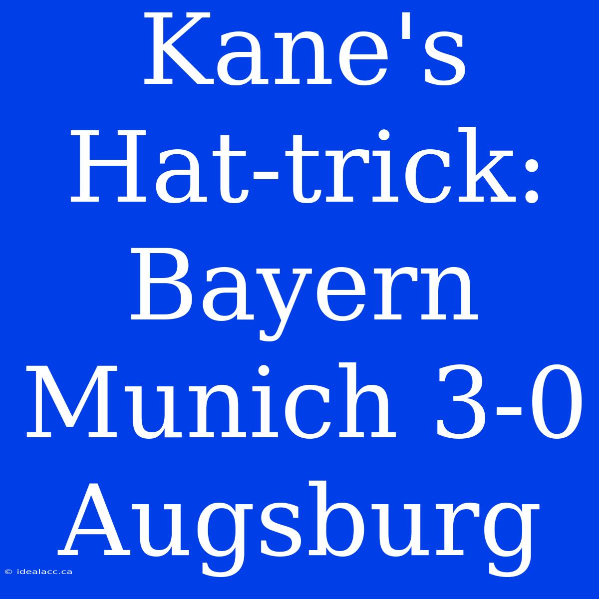 Kane's Hat-trick: Bayern Munich 3-0 Augsburg