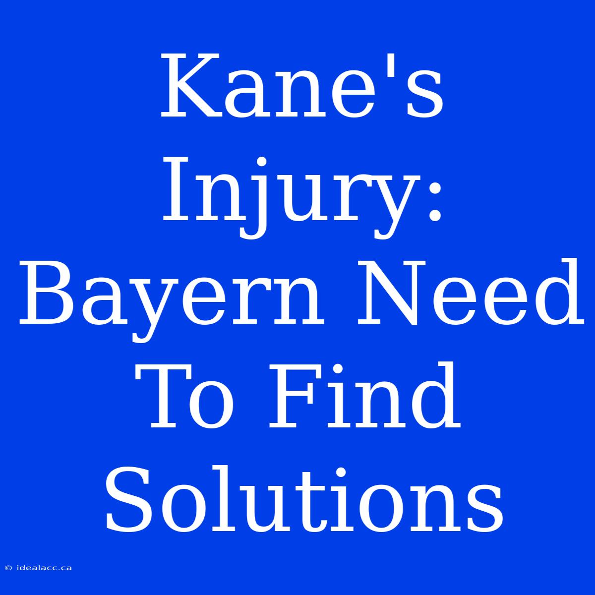 Kane's Injury: Bayern Need To Find Solutions 