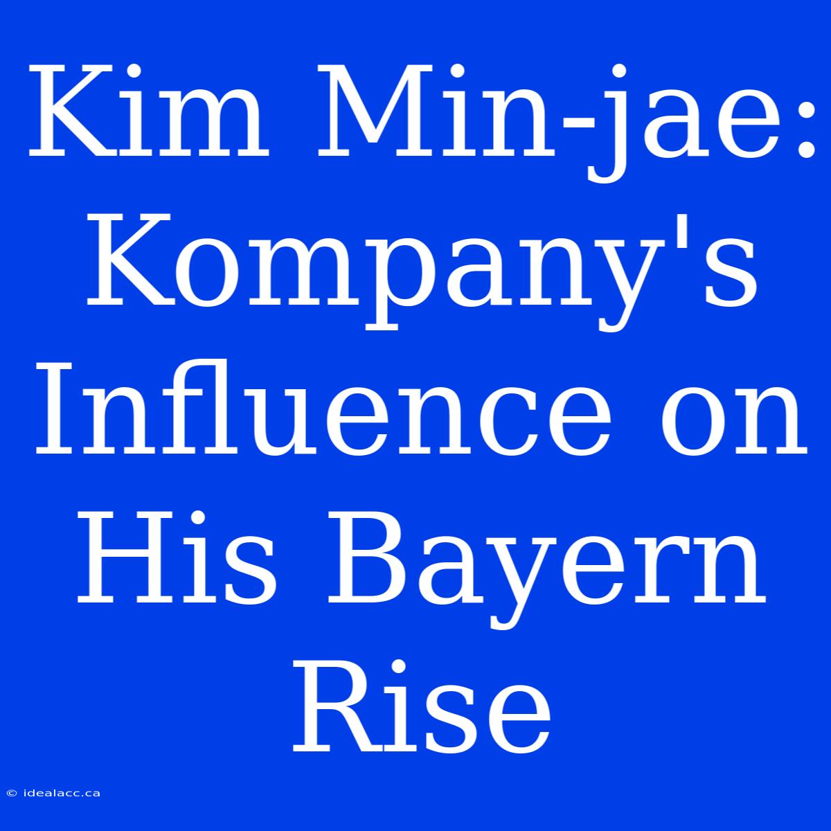 Kim Min-jae: Kompany's Influence On His Bayern Rise