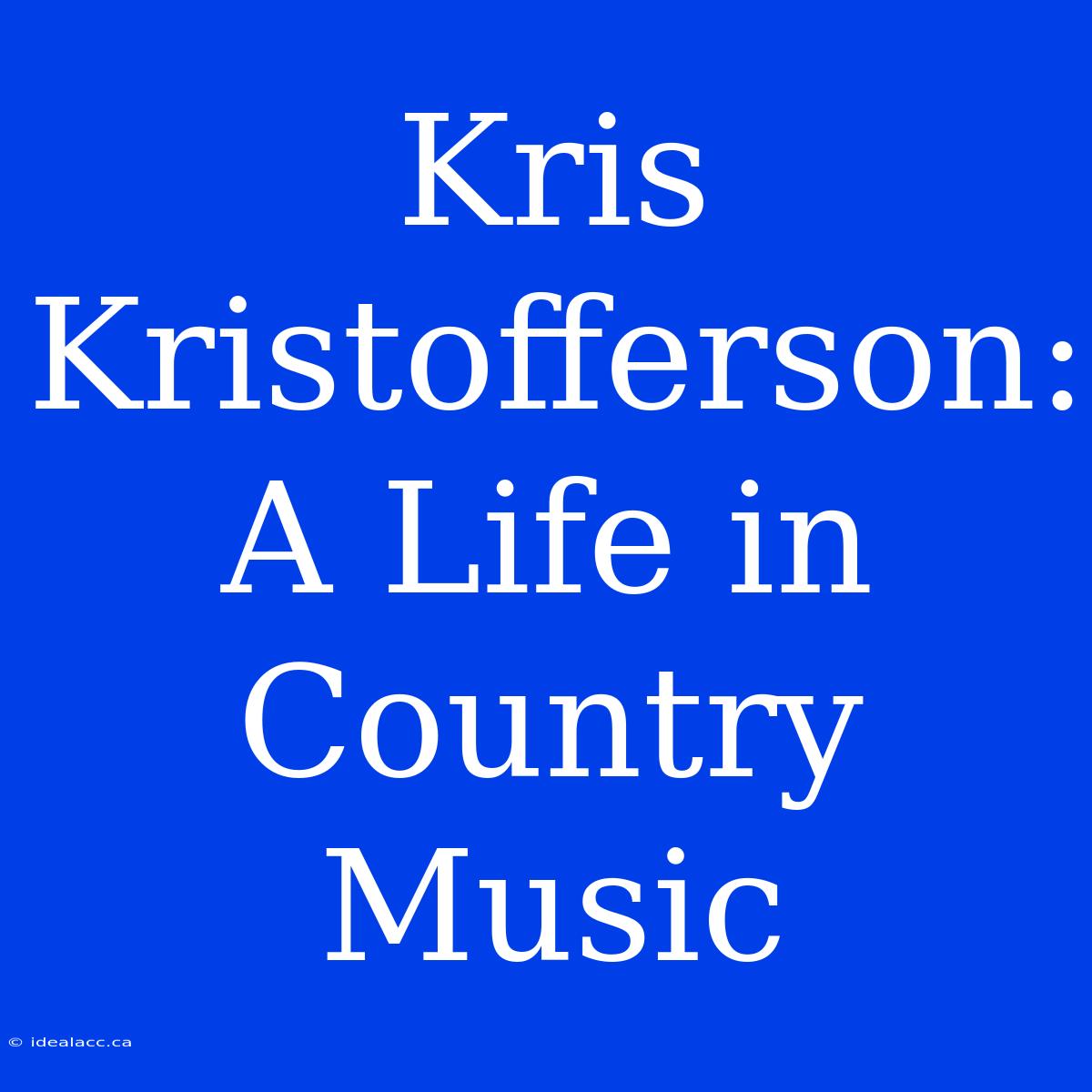 Kris Kristofferson: A Life In Country Music