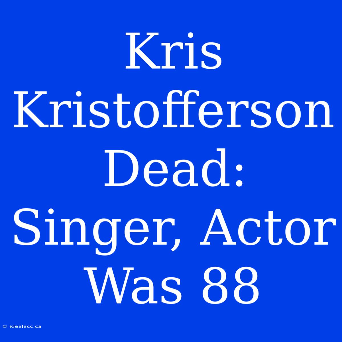 Kris Kristofferson Dead: Singer, Actor Was 88