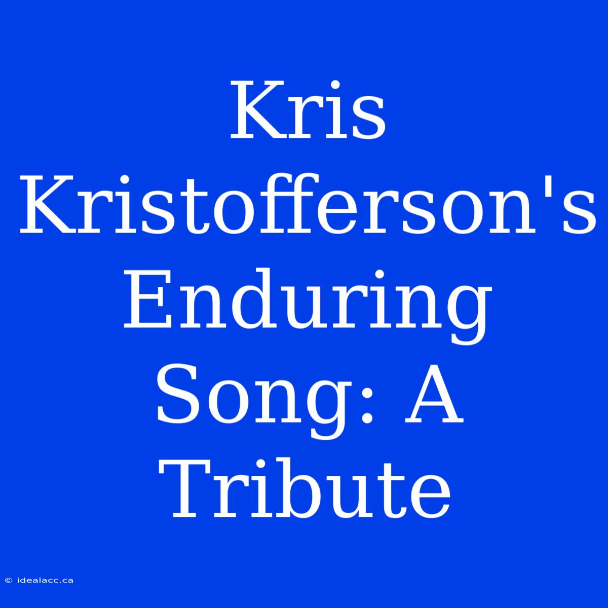 Kris Kristofferson's Enduring Song: A Tribute