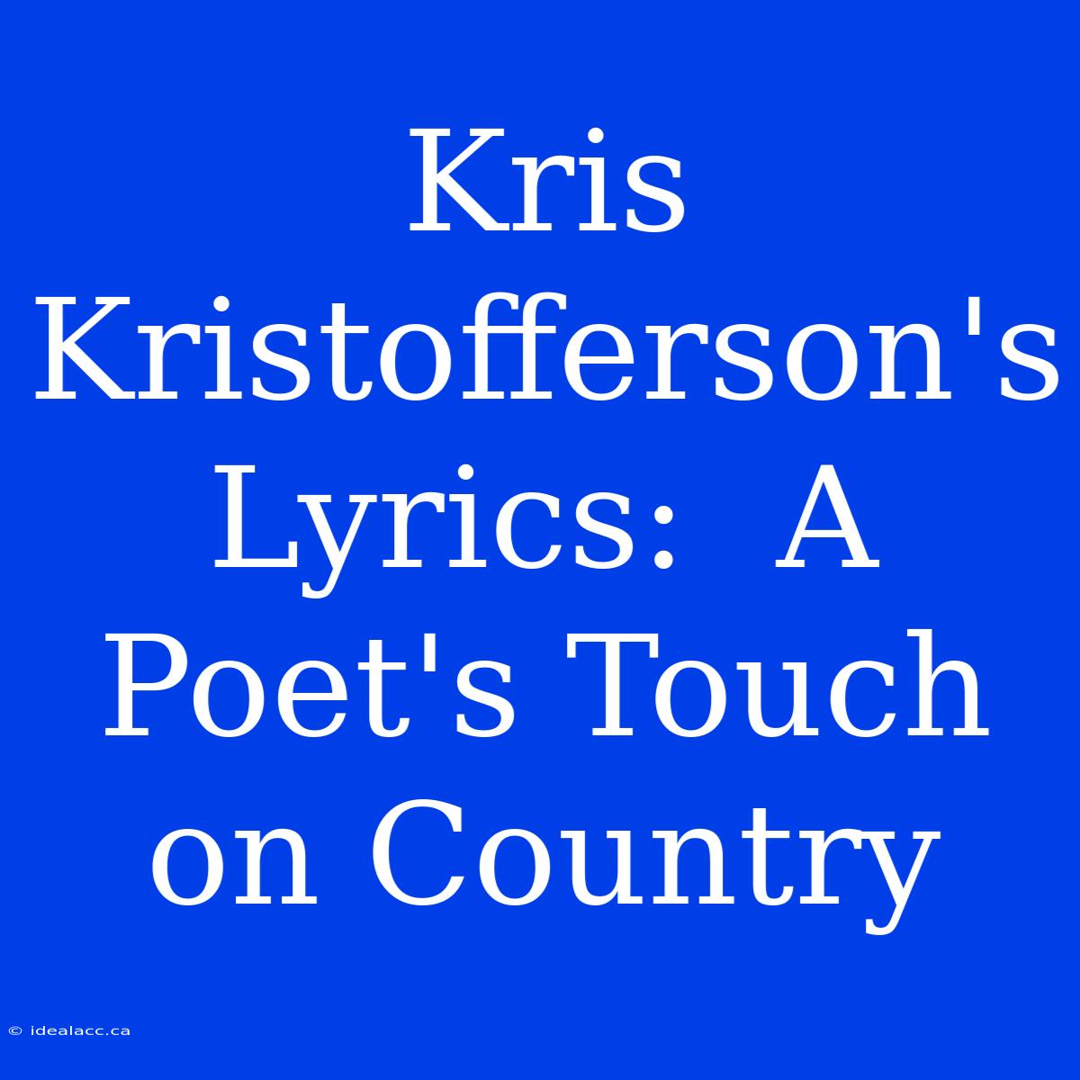 Kris Kristofferson's Lyrics:  A Poet's Touch On Country 