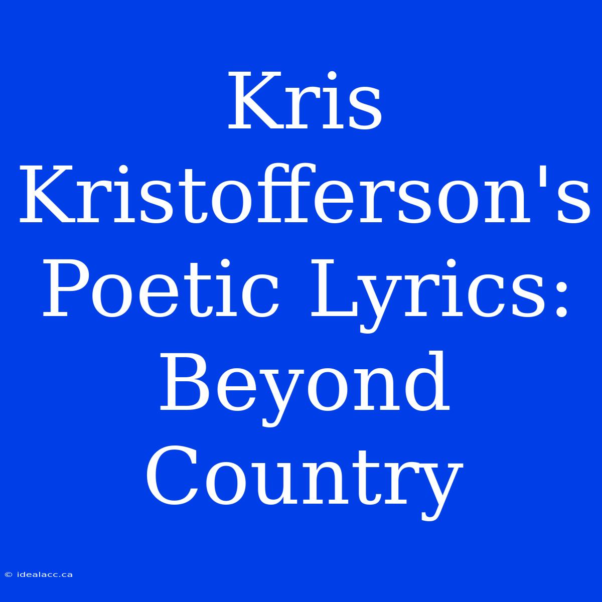 Kris Kristofferson's Poetic Lyrics: Beyond Country