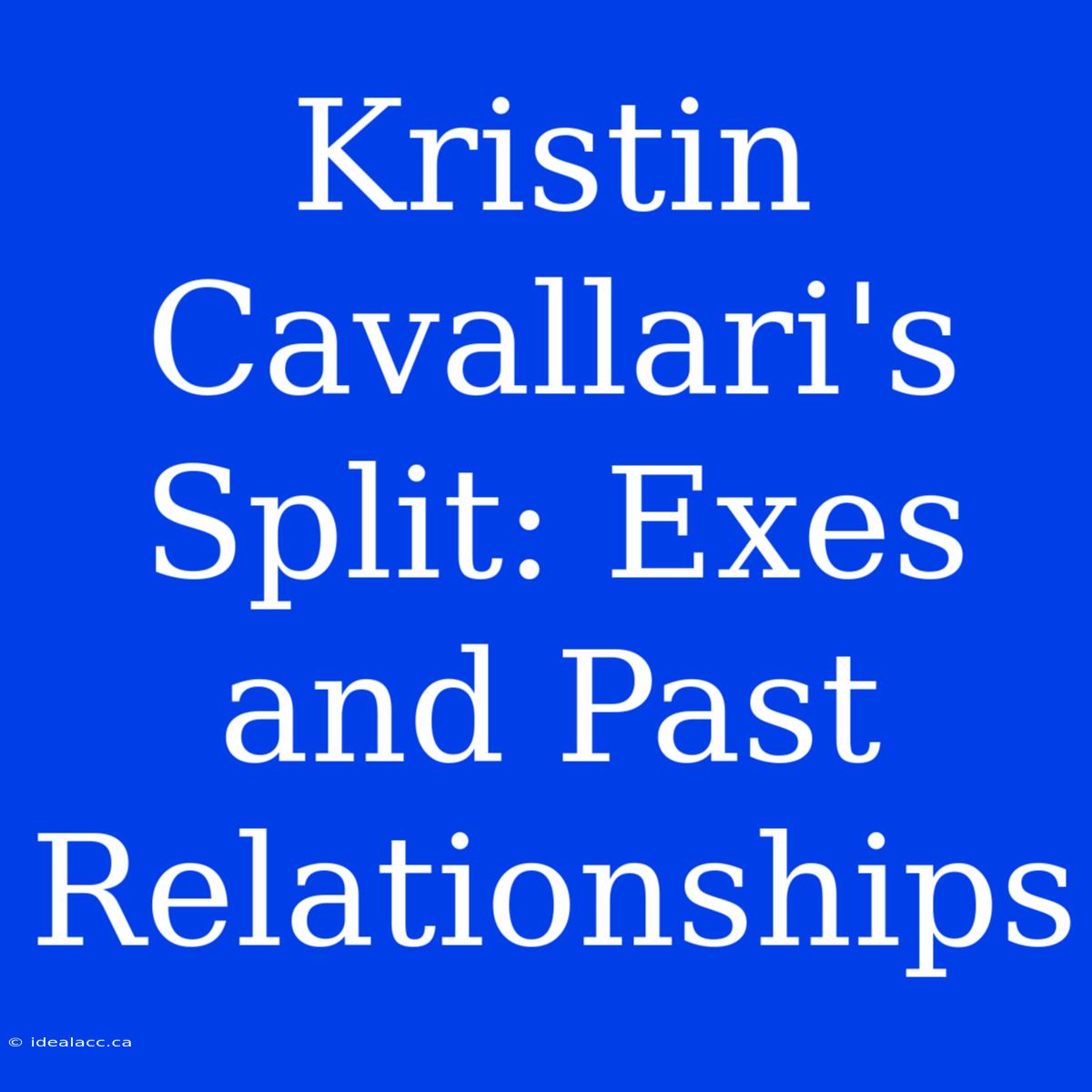 Kristin Cavallari's Split: Exes And Past Relationships