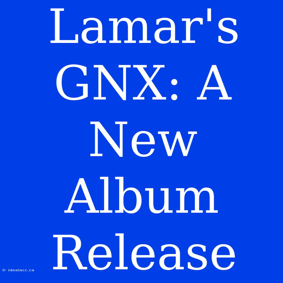 Lamar's GNX: A New Album Release