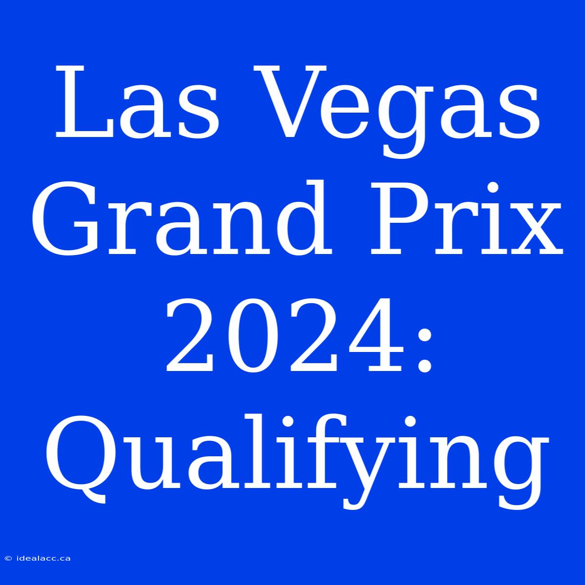 Las Vegas Grand Prix 2024: Qualifying