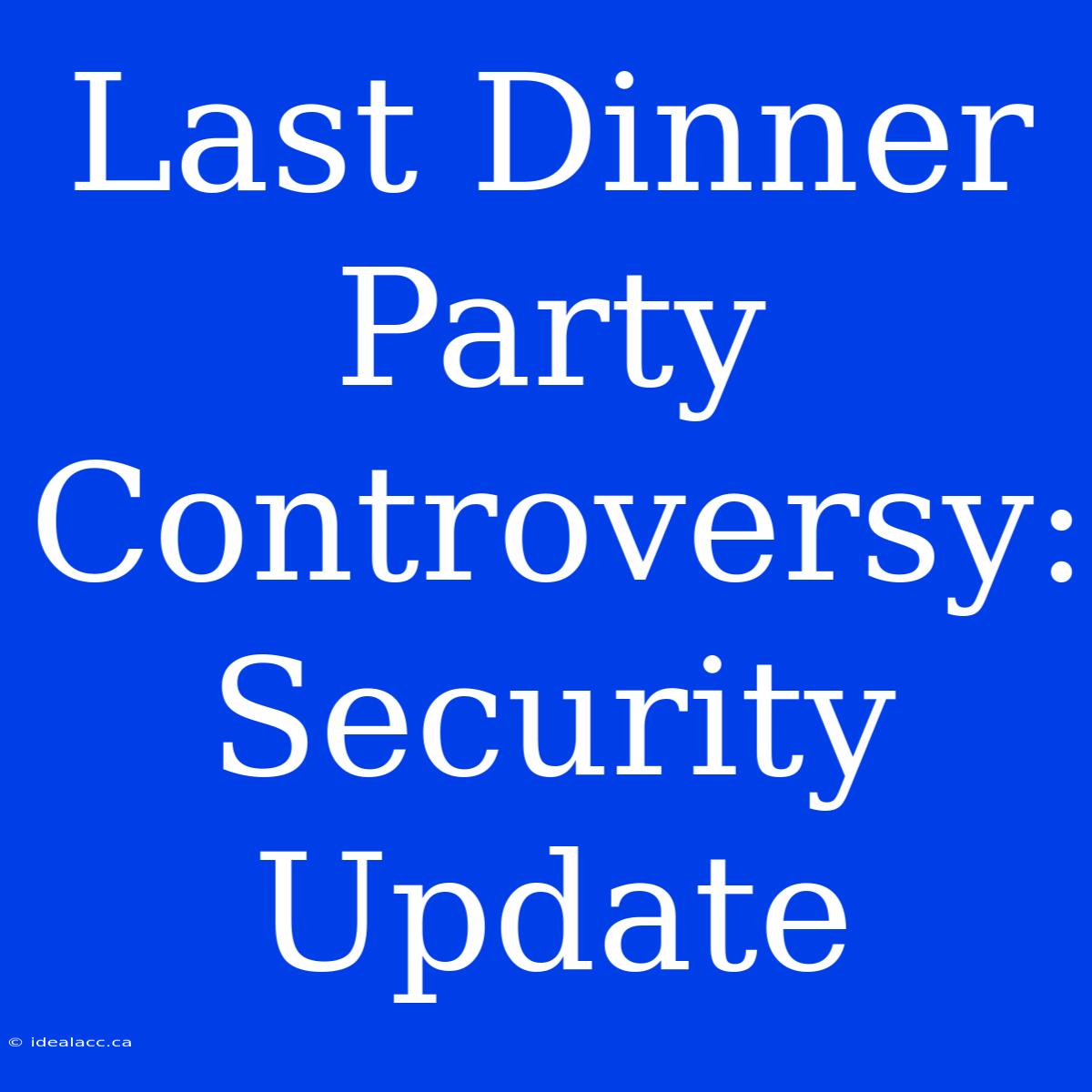 Last Dinner Party Controversy: Security Update