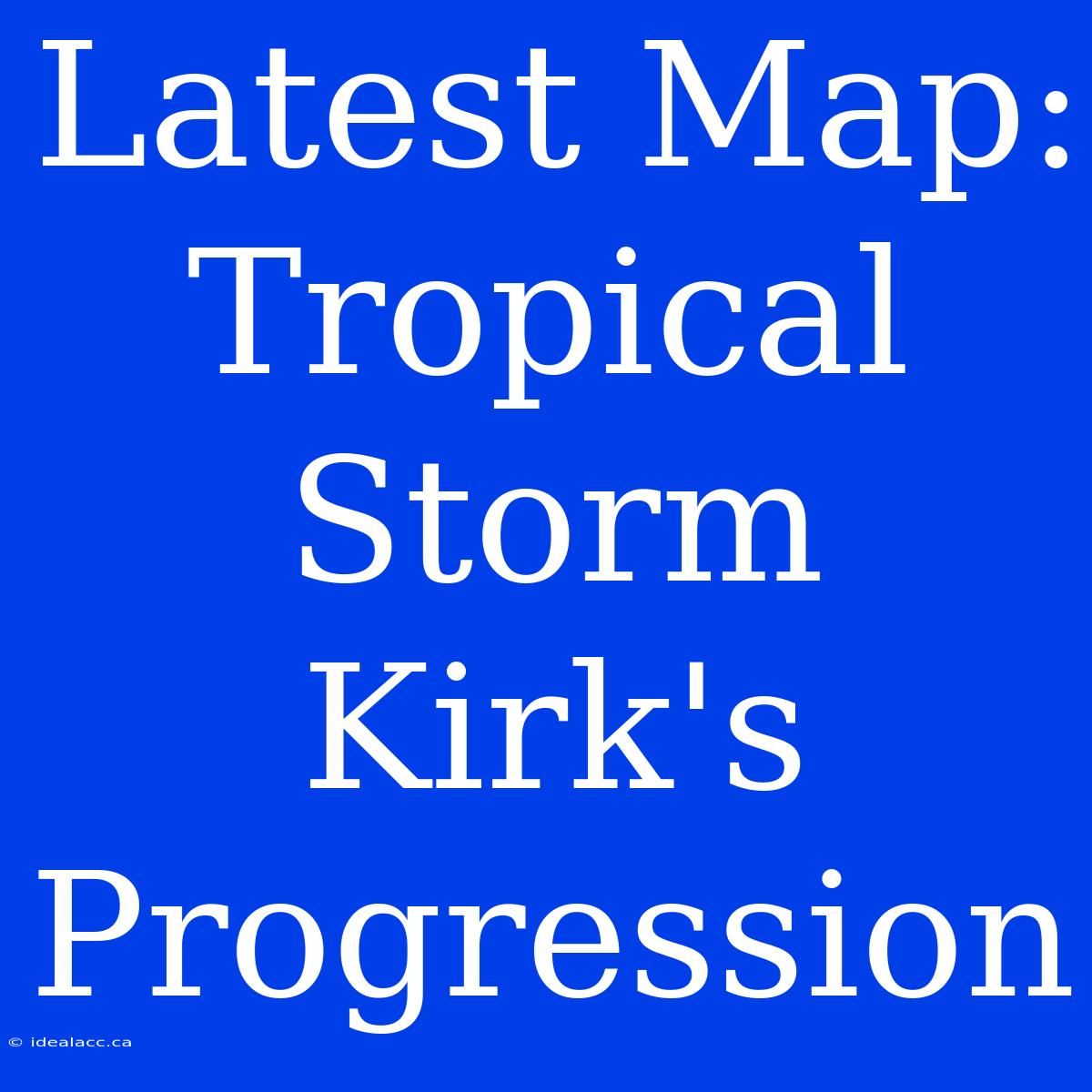 Latest Map: Tropical Storm Kirk's Progression