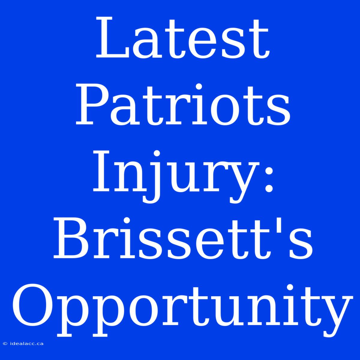 Latest Patriots Injury: Brissett's Opportunity 