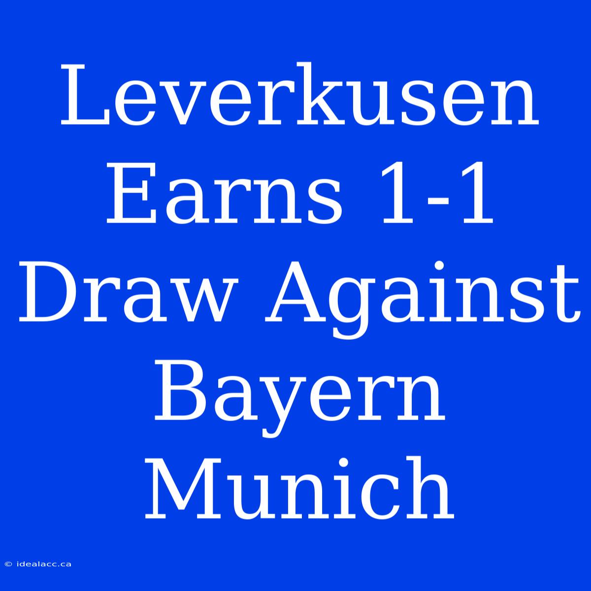 Leverkusen Earns 1-1 Draw Against Bayern Munich