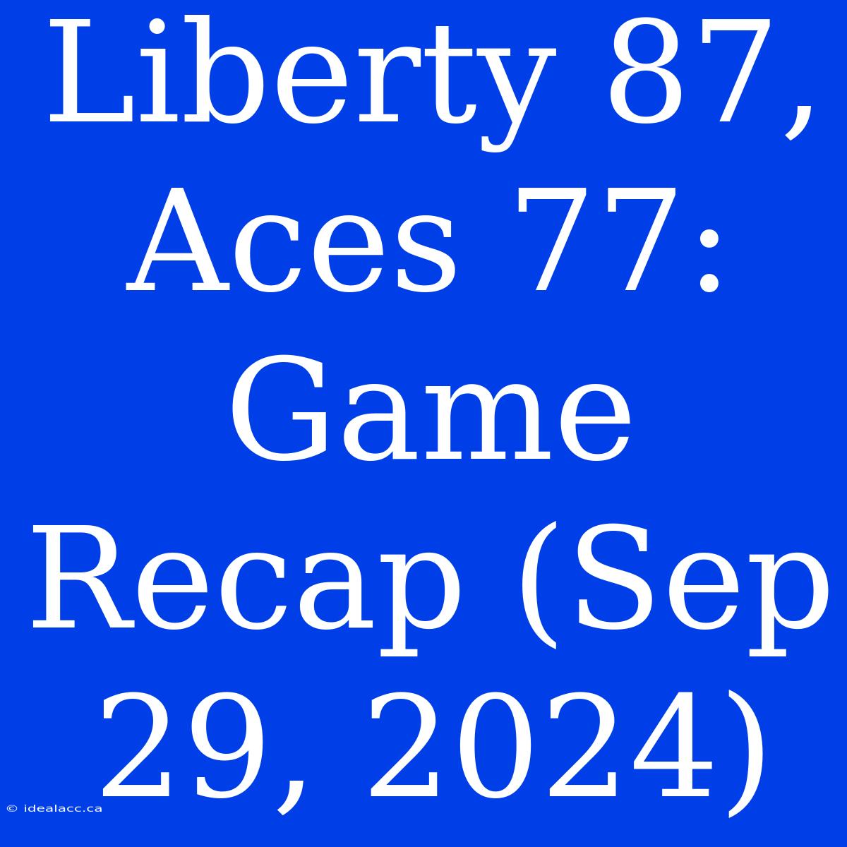 Liberty 87, Aces 77: Game Recap (Sep 29, 2024)