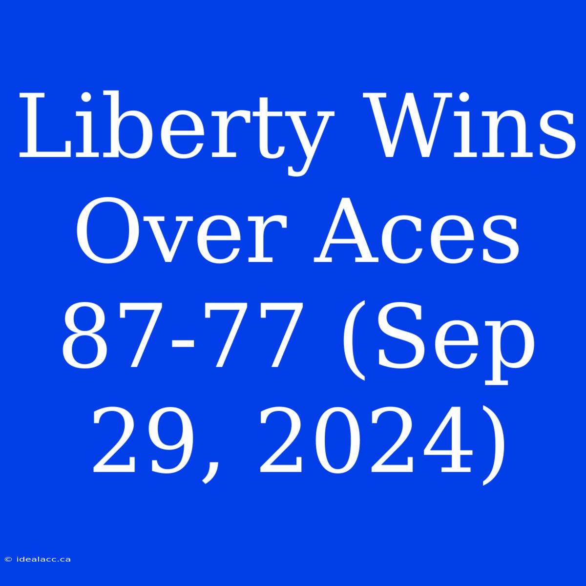 Liberty Wins Over Aces 87-77 (Sep 29, 2024)