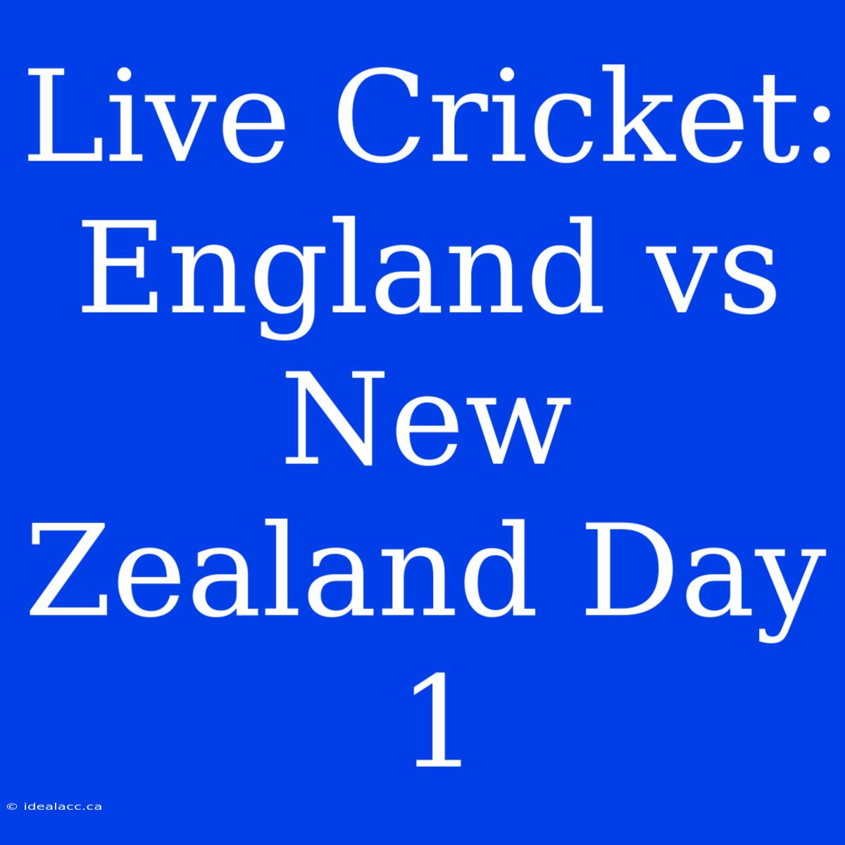 Live Cricket: England Vs New Zealand Day 1