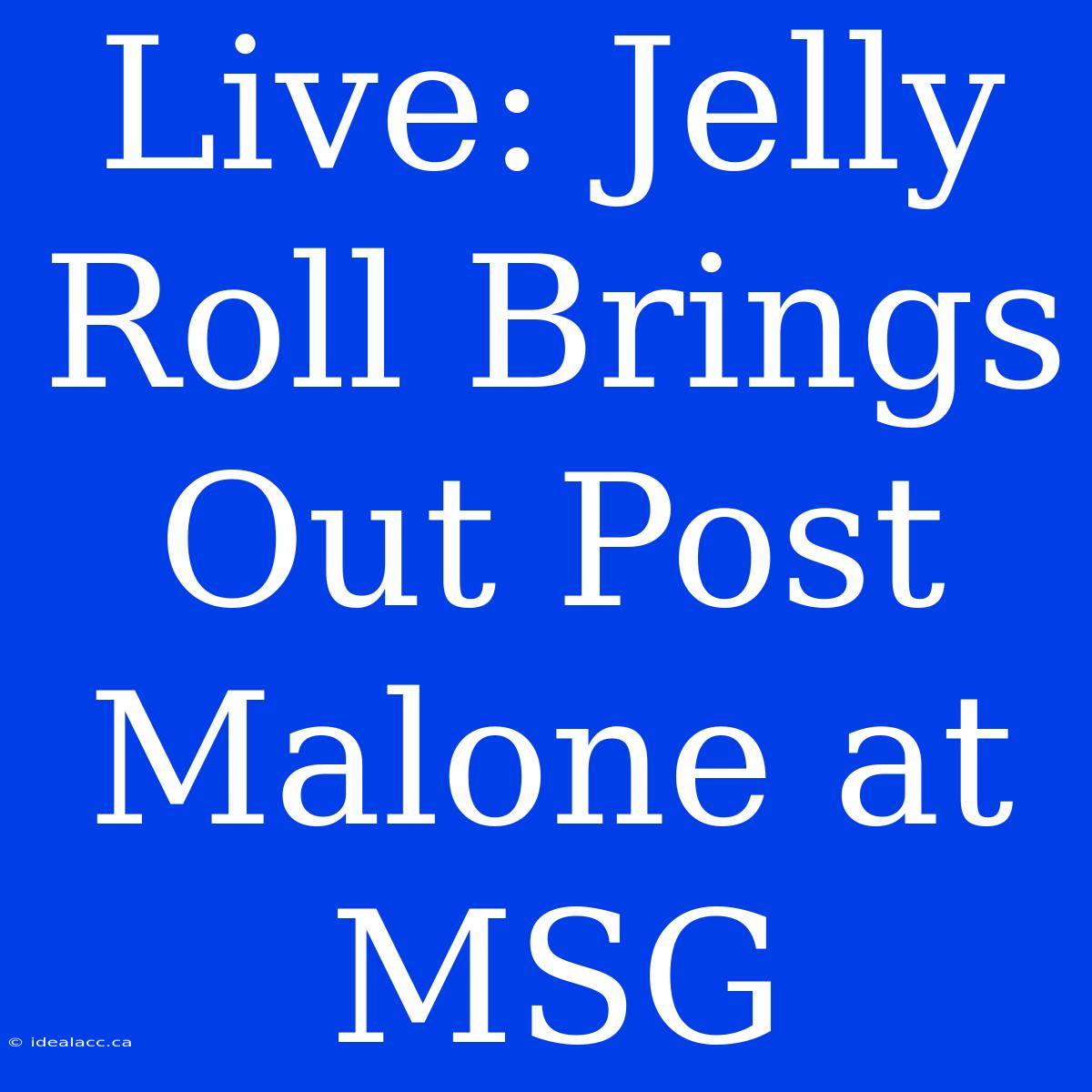 Live: Jelly Roll Brings Out Post Malone At MSG