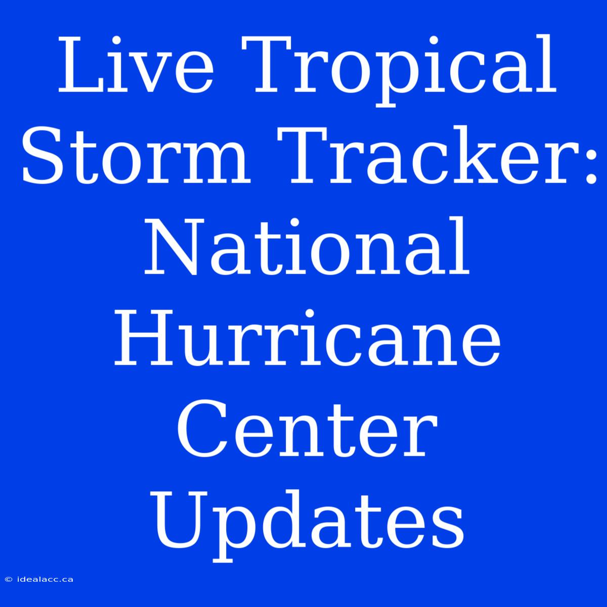 Live Tropical Storm Tracker: National Hurricane Center Updates 