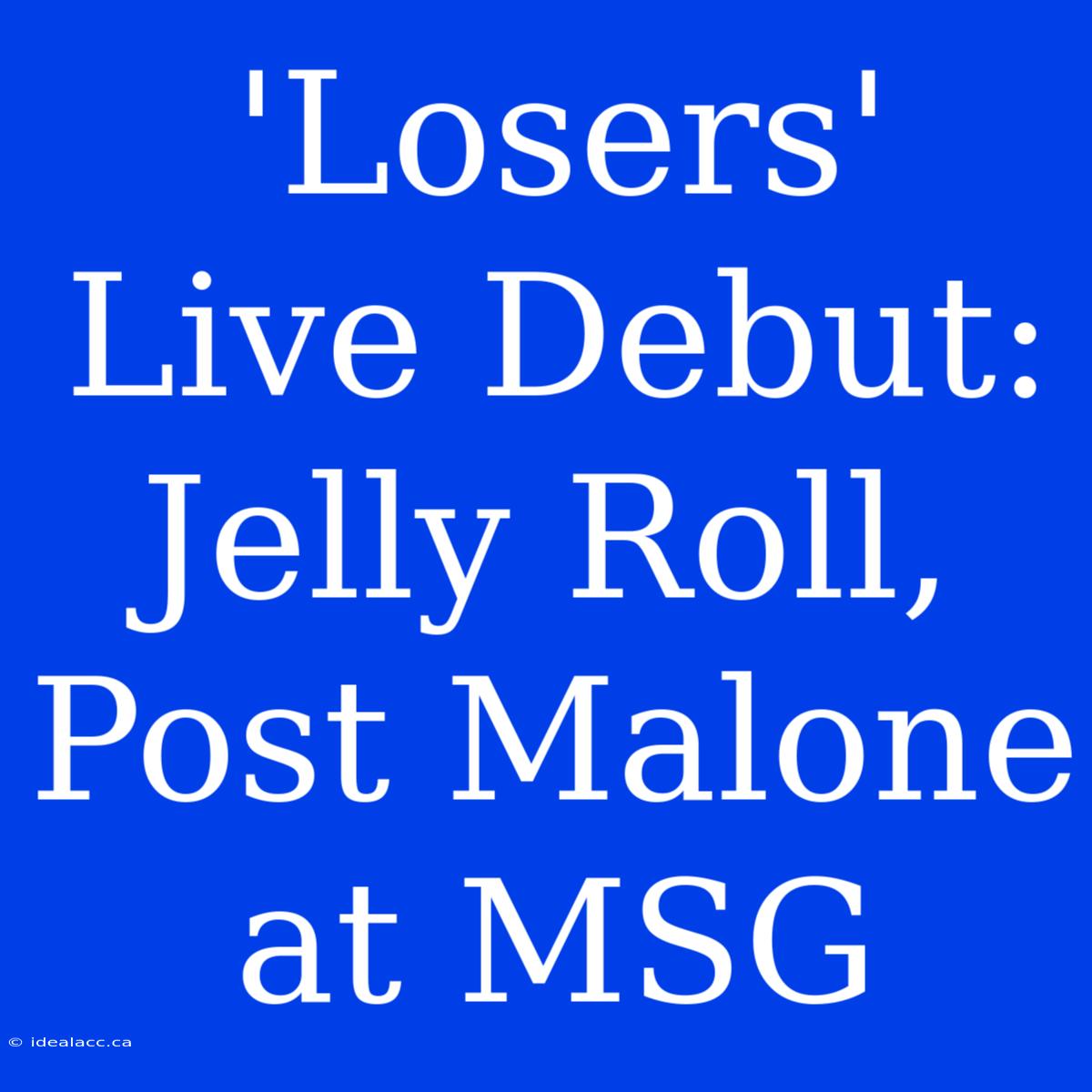 'Losers' Live Debut: Jelly Roll, Post Malone At MSG