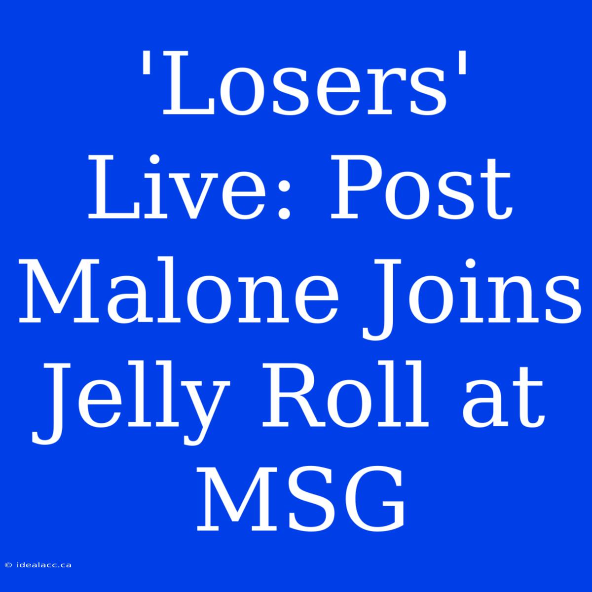 'Losers' Live: Post Malone Joins Jelly Roll At MSG