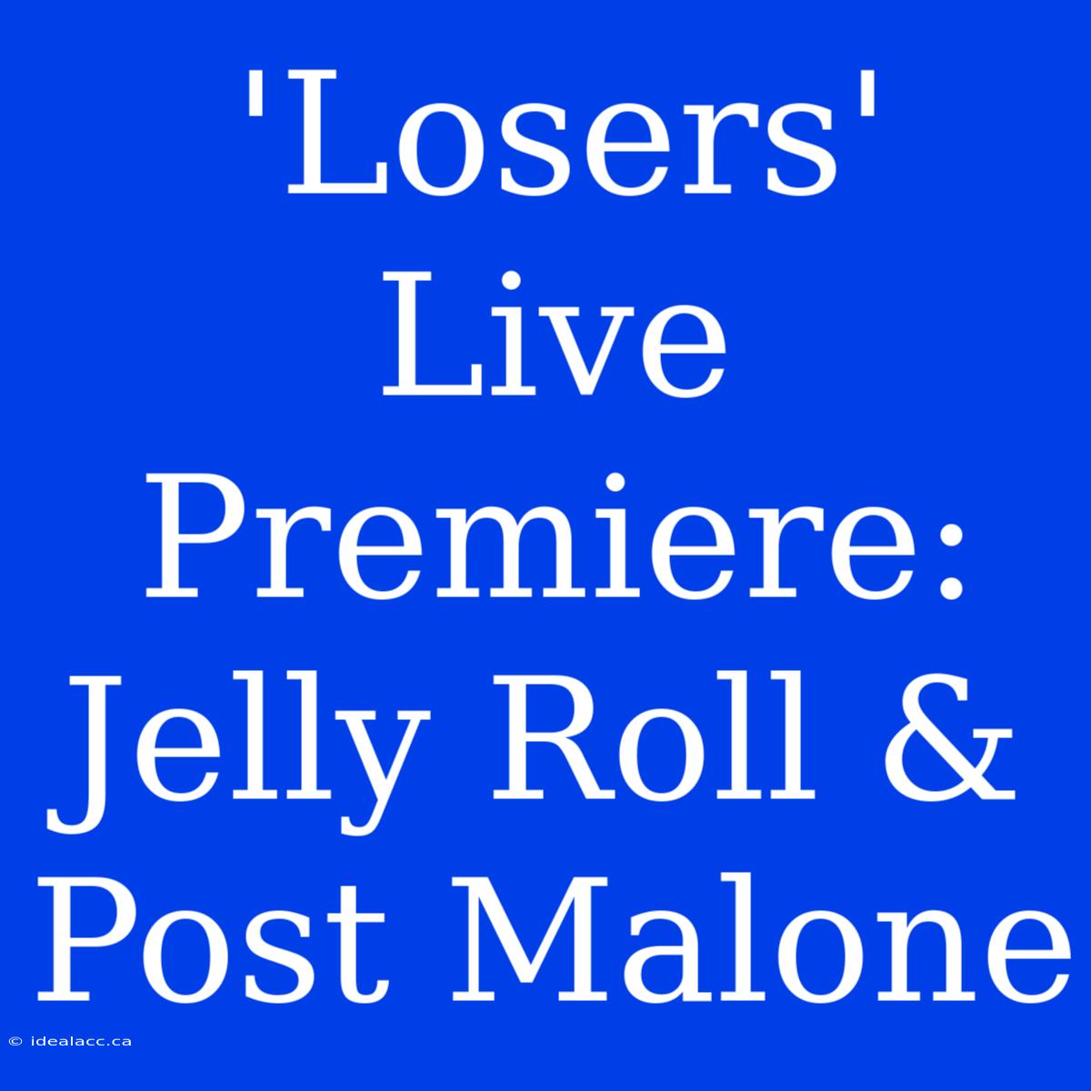 'Losers' Live Premiere: Jelly Roll & Post Malone 