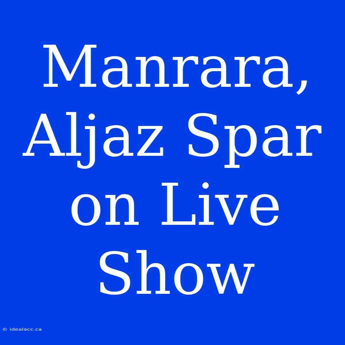 Manrara, Aljaz Spar On Live Show