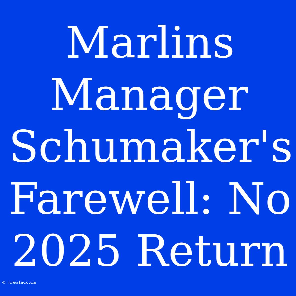 Marlins Manager Schumaker's Farewell: No 2025 Return