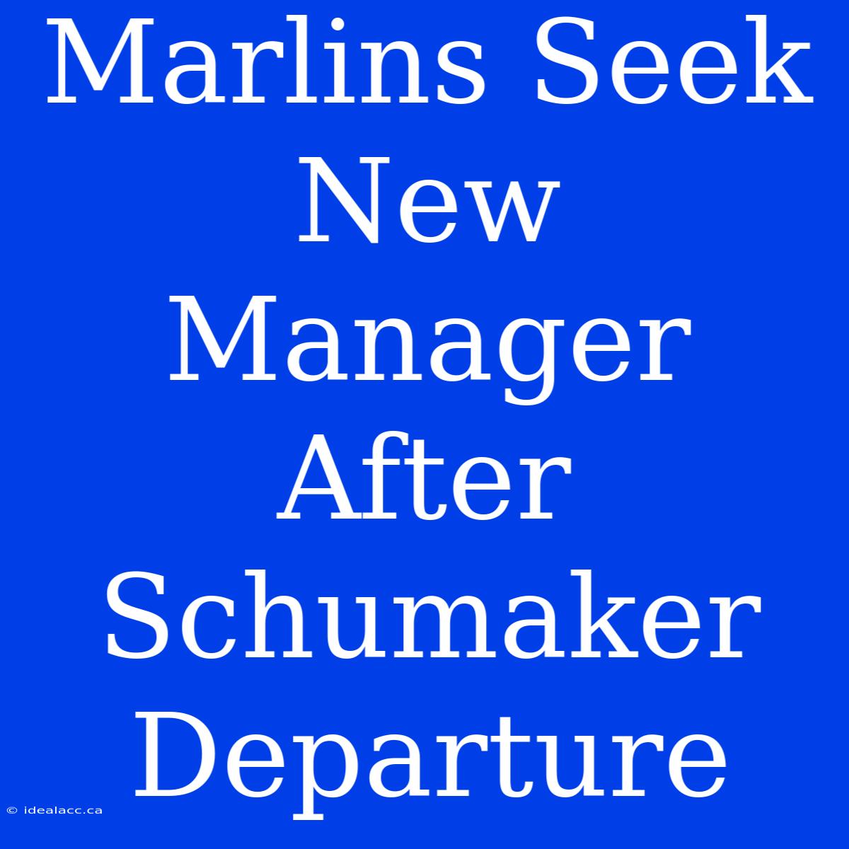 Marlins Seek New Manager After Schumaker Departure