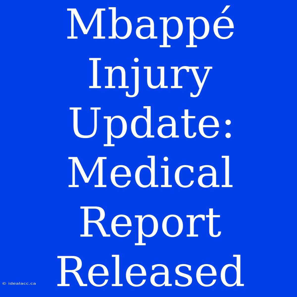 Mbappé Injury Update: Medical Report Released