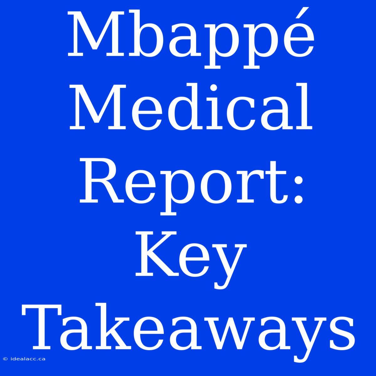 Mbappé Medical Report: Key Takeaways