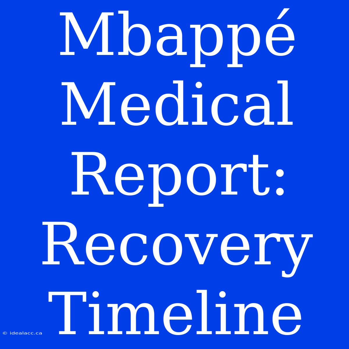 Mbappé Medical Report: Recovery Timeline