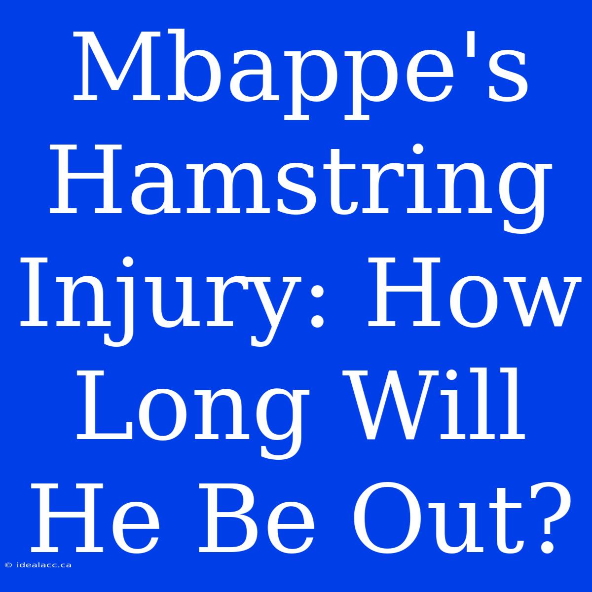 Mbappe's Hamstring Injury: How Long Will He Be Out?