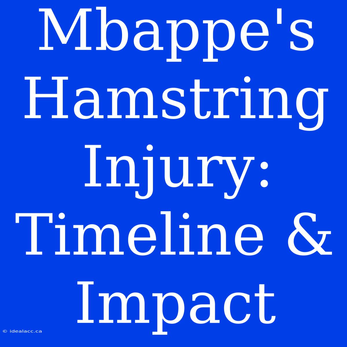 Mbappe's Hamstring Injury: Timeline & Impact