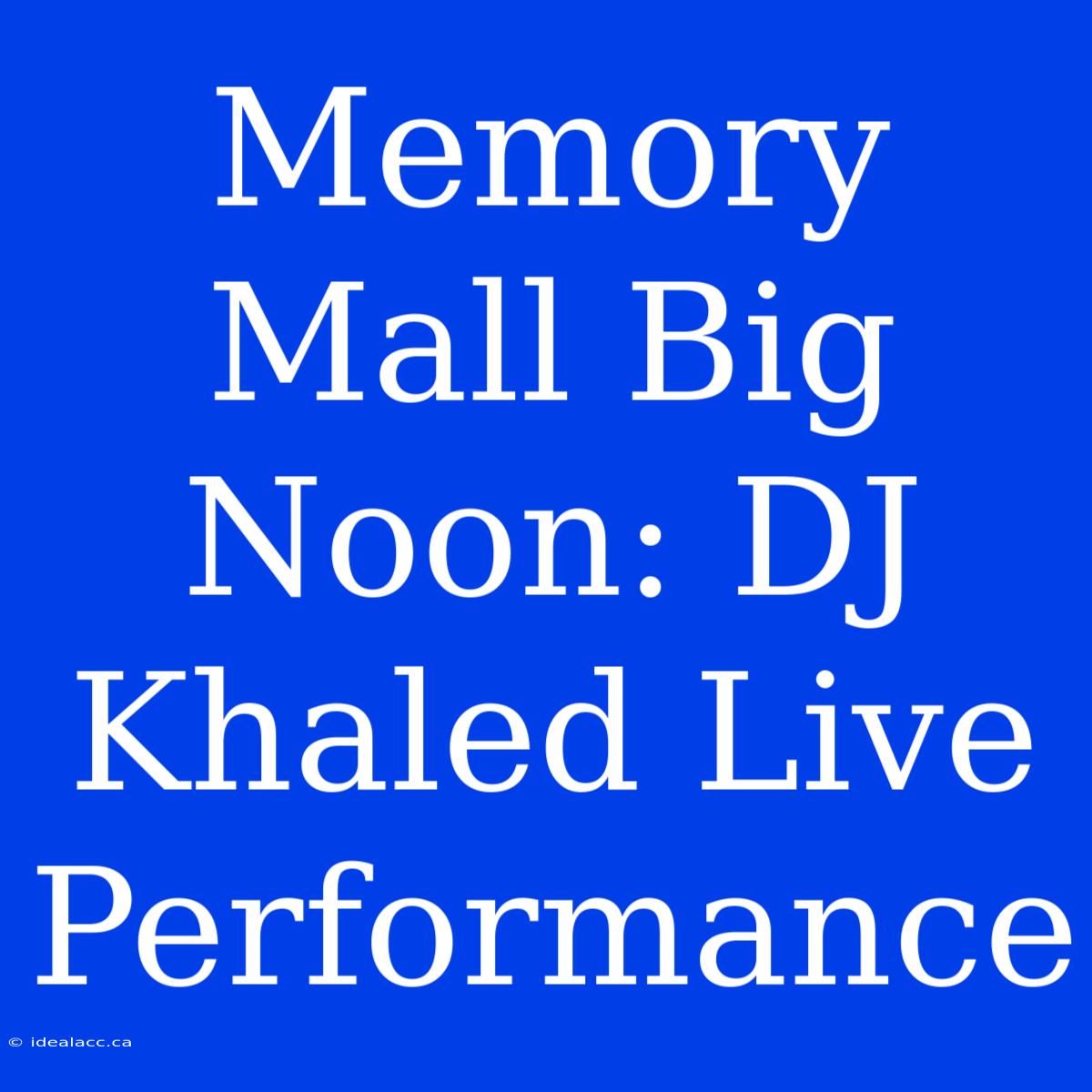 Memory Mall Big Noon: DJ Khaled Live Performance