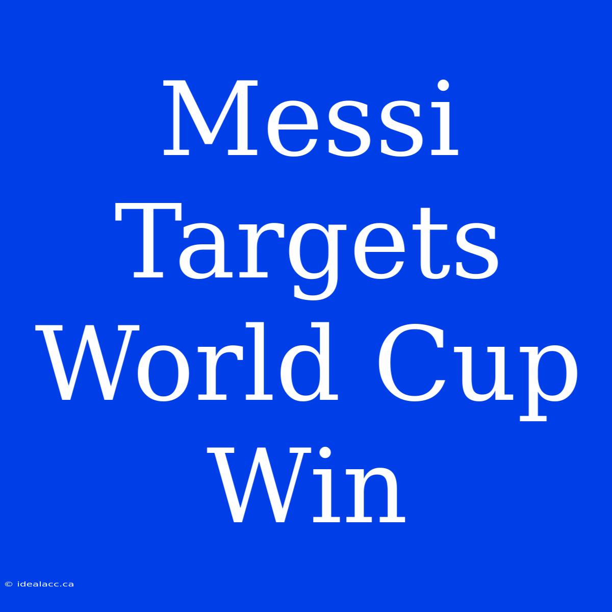 Messi Targets World Cup Win