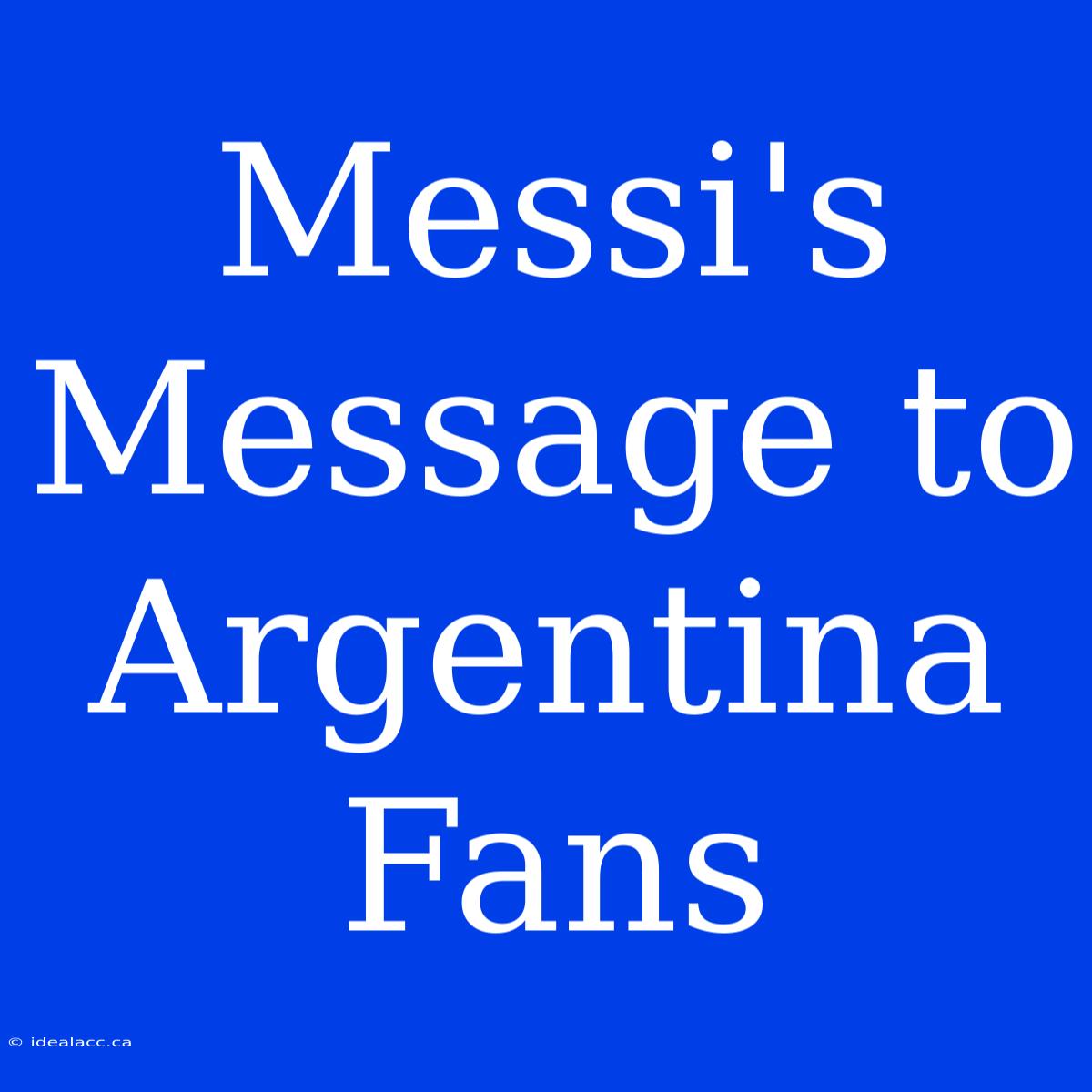 Messi's Message To Argentina Fans