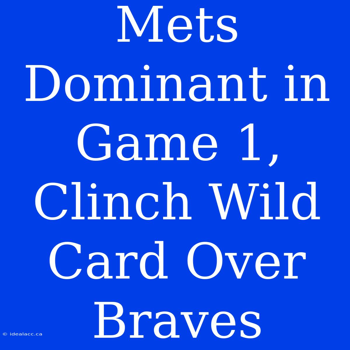 Mets Dominant In Game 1, Clinch Wild Card Over Braves 