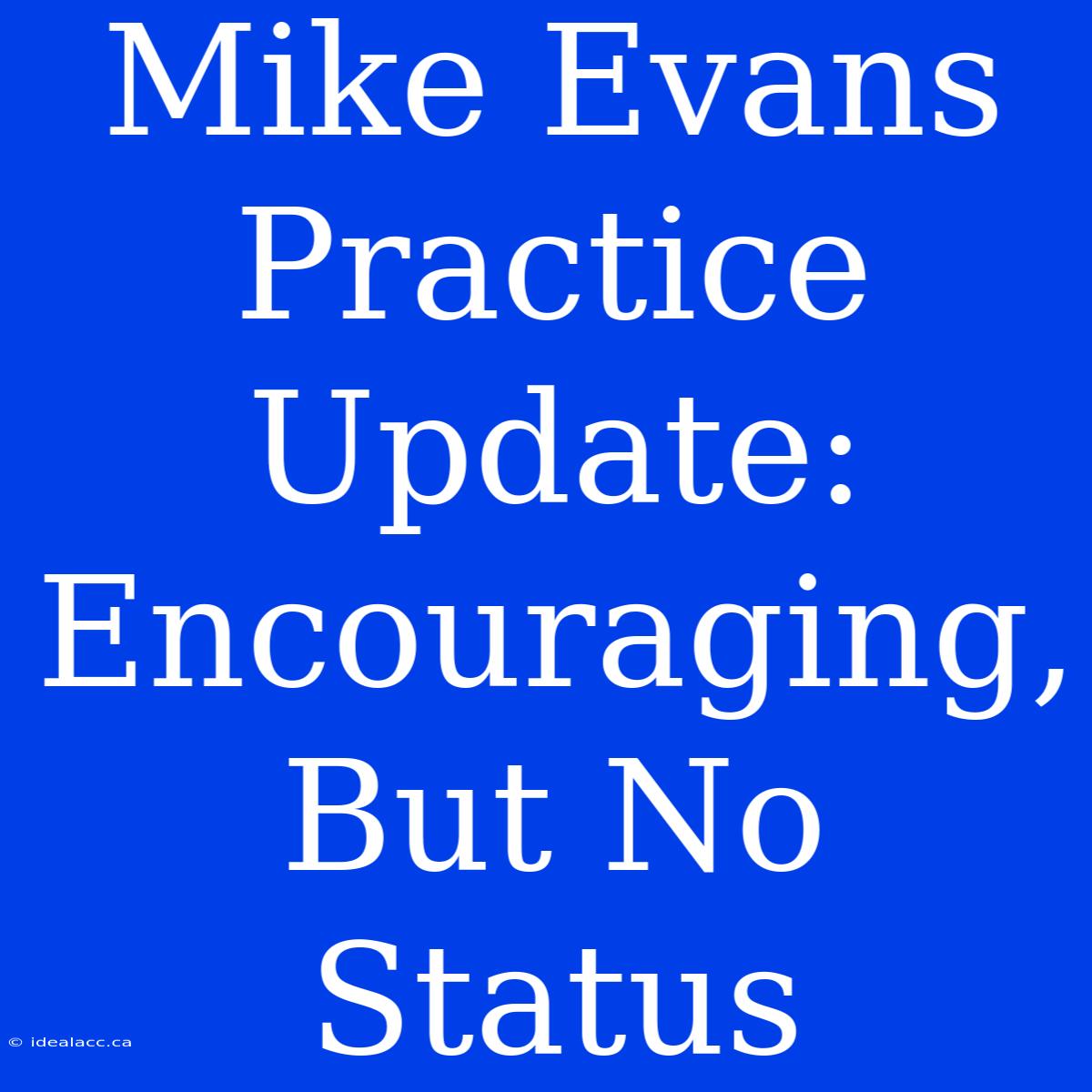 Mike Evans Practice Update: Encouraging, But No Status 