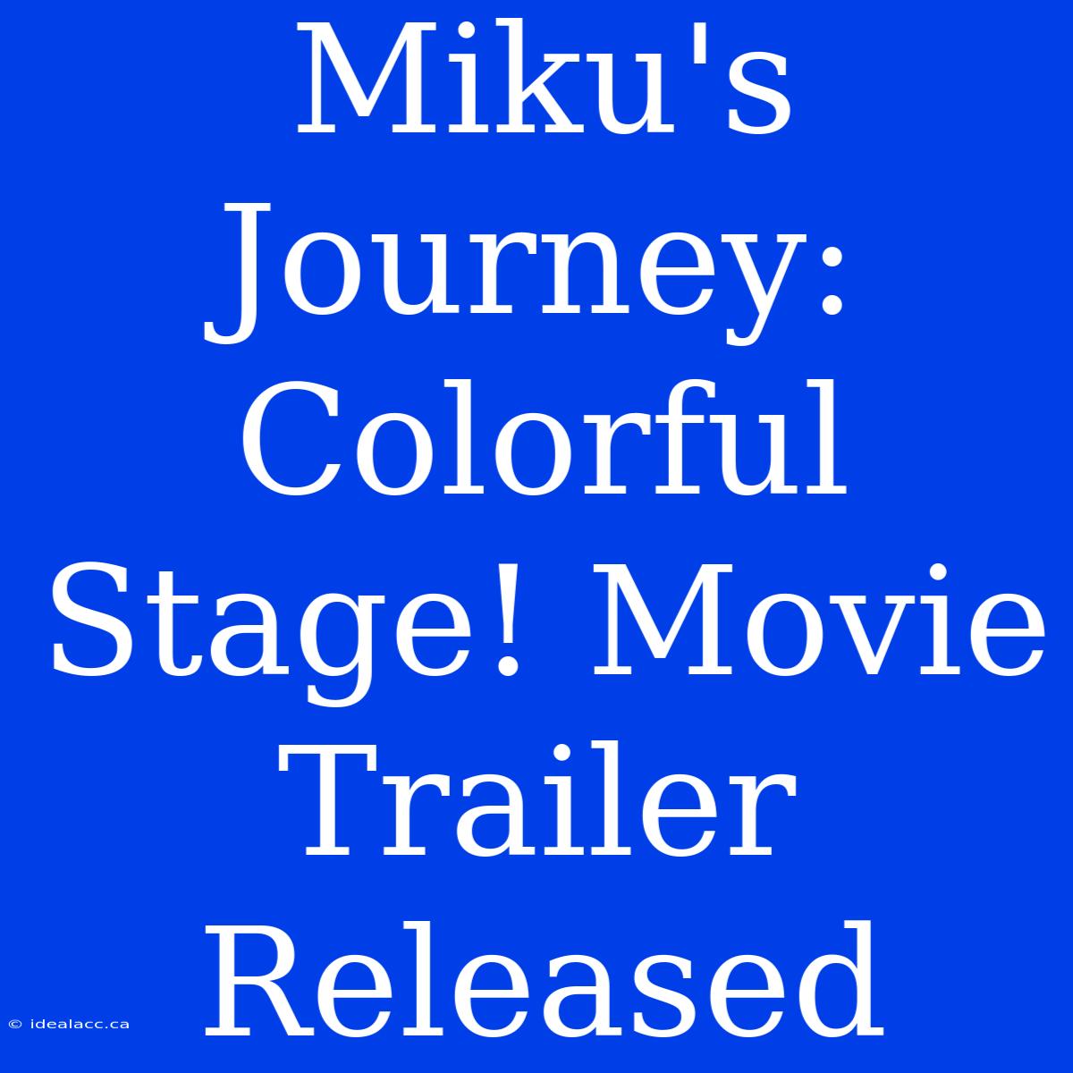 Miku's Journey: Colorful Stage! Movie Trailer Released